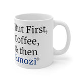 But First, Coffee, then Emozi® Ceramic Mug 11oz